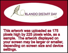 image includes Orlando Distaff Day logo and reads "This artwork was uploaded as 175 pixels high by 225 pixels wide, as a sample.  The artwork displayed on your screen may be larger or smaller, depending on screen size and device settings."